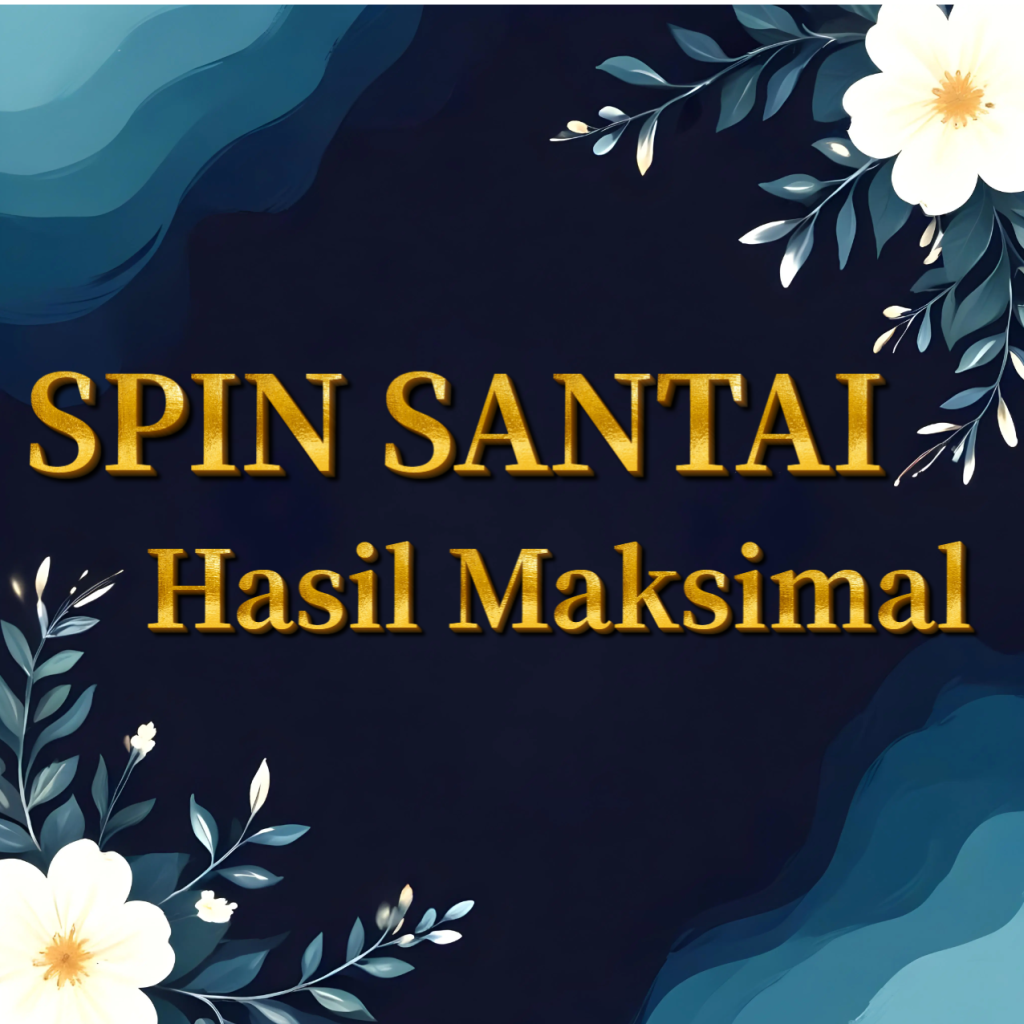 SPIN SANTAI HASIL MAKSIMAL