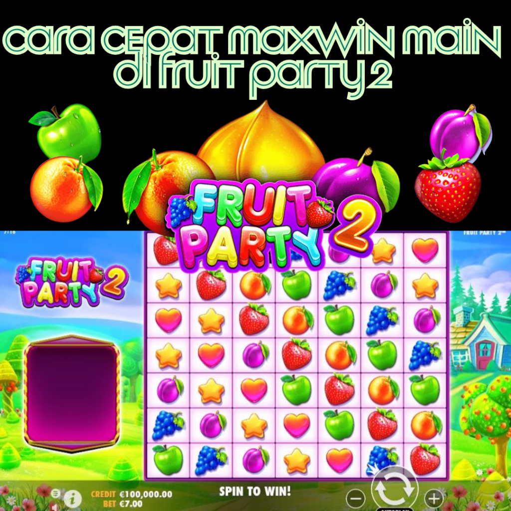 cara cepat maxwin di fruit party2